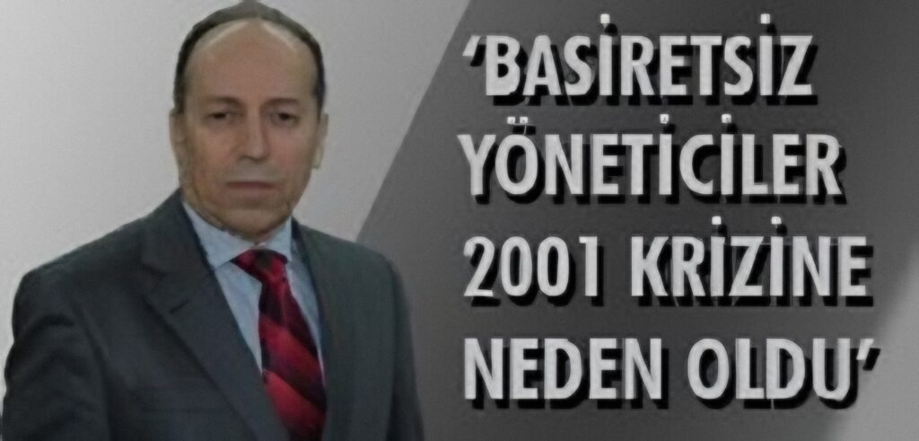 BASİRETSİZ YÖNETİCİLER KRİZ OLUŞTURDU