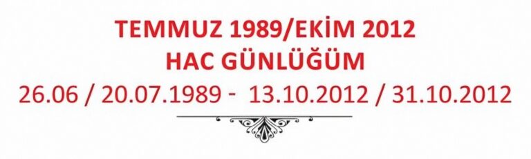 Temmuz 1989 / Ekim 2012 Hac Günlüğüm, Seyahatlerim kitabı s.112